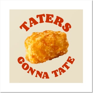 Taters Gonna Tate Posters and Art